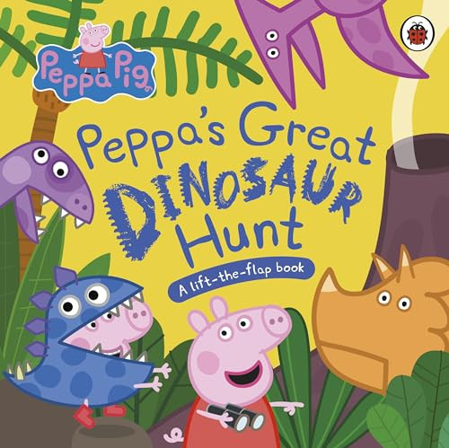 Peppa's great dinosaur hunt: a lift-the-flap book
