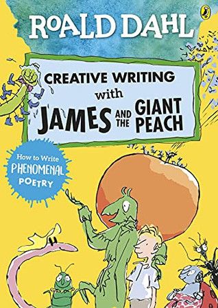 Creative writing with James and the giant peach: how to write phenomenal poetry